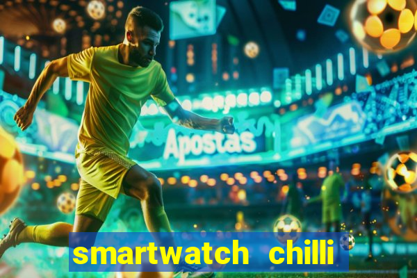 smartwatch chilli beans vale a pena smartwatch chilli beans